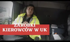 Kierowca ciężarówki w UK: Zarobki, koszty życia, Brexit czy się opłaca?