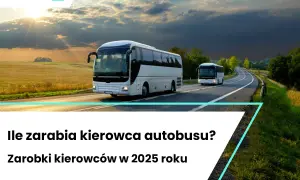 Ile zarabia kierowca autobusu? Sprawdź aktualne stawki i dodatki