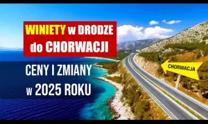 Trasa do Chorwacji 2024: Która najlepsza? Porównanie, koszty, porady