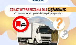Zakaz wyprzedzania ciężarówek 2023: Mandaty, wyjątki, zmiany w nocy?