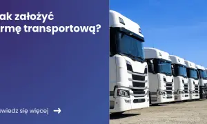 Spedycja transportowa: Jak założyć firmę? Licencje, koszty, start