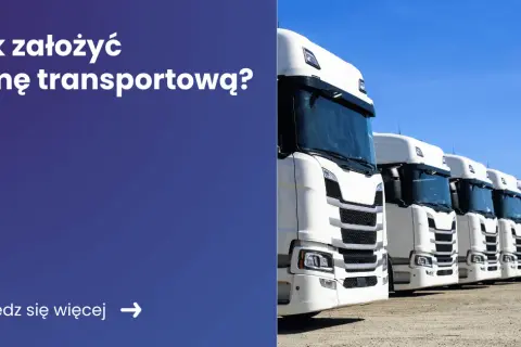 Spedycja transportowa: Jak założyć firmę? Licencje, koszty, start