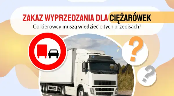 Zakaz wyprzedzania ciężarówek 2023: Mandaty, wyjątki, zmiany w nocy?
