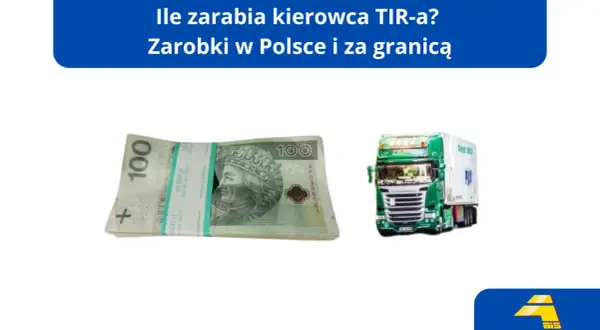 Ile zarabia kierowca TIR-a? Sprawdź realne stawki i co wpływa na pensję